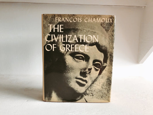 The Civilization of Greece by Francois Chamoux