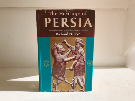 The Heritage of Persia by Richard N. Frye